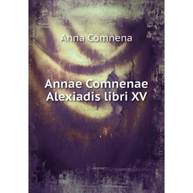 

Книга Annae Comnenae Alexiadis libri XV