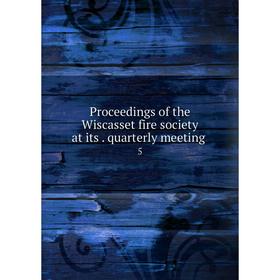 

Книга Proceedings of the Wiscasset fire society at its. quarterly meeting 5