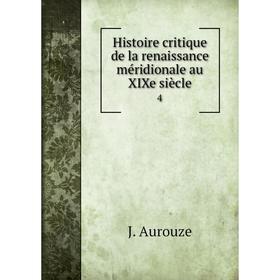 

Книга Histoire critique de la renaissance méridionale au XIXe siècle 4