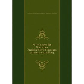 

Книга Mitteilungen des Deutschen Archäologischen Instituts, Athen ische Abteilung 1