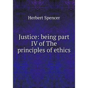 

Книга Justice: being part IV of The principles of ethics