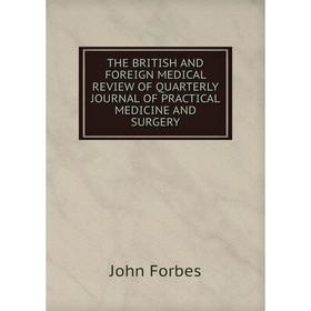 

Книга THE BRITISH AND FOREIGN MEDICAL REVIEW OF QUARTERLY JOURNAL OF PRACTICAL MEDICINE AND SURGERY