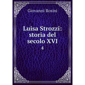 

Книга Luisa Strozzi: storia del secolo XVI 4