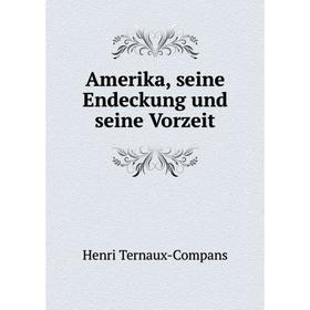 

Книга Amerika, seine Endeckung und seine Vorzeit