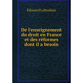 

Книга De l'enseignement du droit en France et des réformes dont il a besoin
