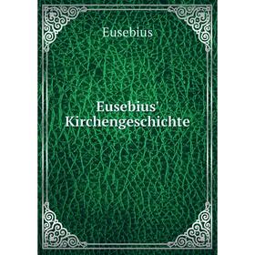 

Книга Eusebius' Kirchengeschichte