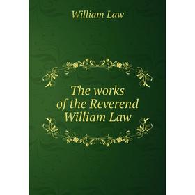 

Книга The works of the Reverend William Law