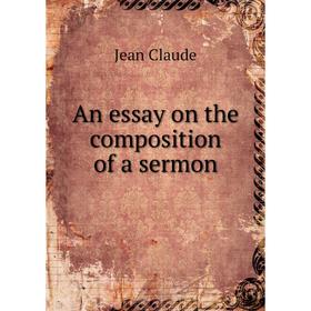 

Книга An essay on the composition of a sermon