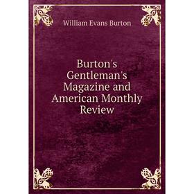 

Книга Burton's Gentleman's Magazine and American Monthly Review