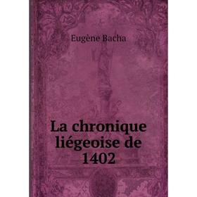 

Книга La chronique liégeoise de 1402