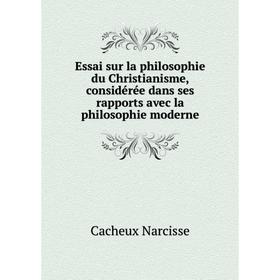 

Книга Essai sur la philosophie du Christianisme, considérée dans ses rapports avec la philosophie moderne