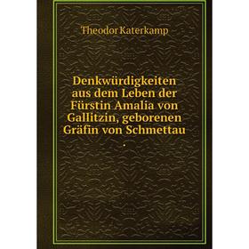 

Книга Denkwürdigkeiten aus dem Leben der Fürstin Amalia von Gallitzin, geborenen Gräfin von Schmettau