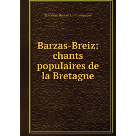 

Книга Barzas-Breiz: chants populaires de la Bretagne