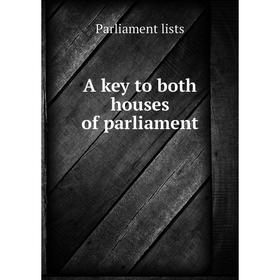 

Книга A key to both houses of parliament