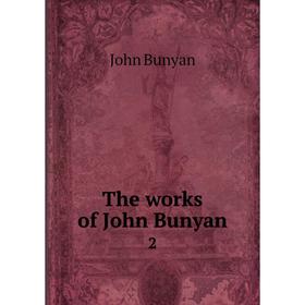 

Книга The works of John Bunyan 2