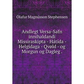 

Книга Andlegt Versa-Safn innihaldandi Missiraskipta - Hátída - Helgidaga - Qvøld - og Morgun og Dagleg