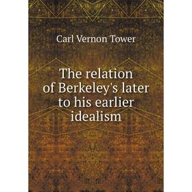 

Книга The relation of Berkeley's later to his earlier idealism