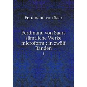 

Книга Ferdinand von Saars sämtliche Werke microform: in zwölf Bänden 1