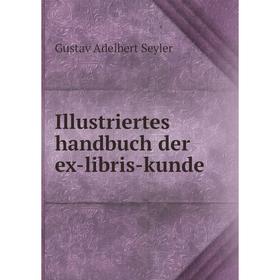 

Книга Illustriertes handbuch der ex-libris-kunde