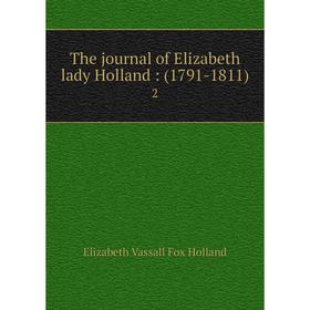 

Книга The journal of Elizabeth lady Holland: (1791-1811) 2