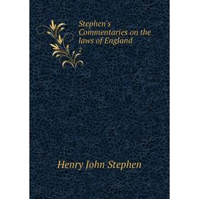 

Книга Stephen's Commentaries on the laws of England 2