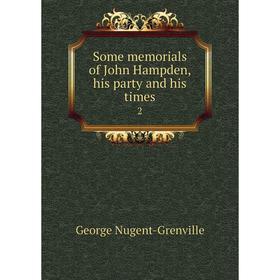 

Книга Some memorials of John Hampden, his party and his times 2