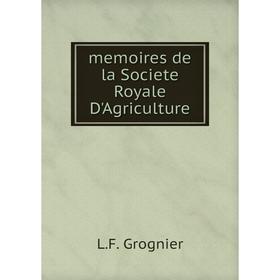 

Книга memoires de la Societe Royale D'Agriculture
