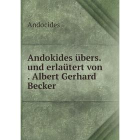 

Книга Andokides übers. und erlaütert von. Albert Gerhard Becker