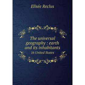 

Книга The universal geography: earth and its inhabitants 16 United States