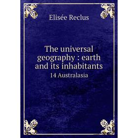 

Книга The universal geography: earth and its inhabitants 14 Australasia