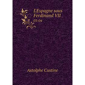 

Книга L'Espagne sous Ferdinand VII03-04