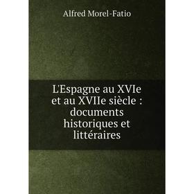 

Книга L'Espagne au XVIe et au XVIIe siècle: documents historiques et littéraire