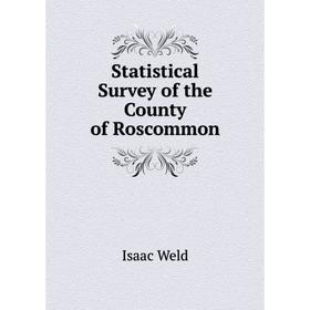 

Книга Statistical Survey of the County of Roscommon