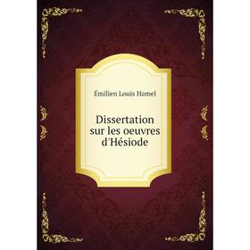 

Книга Dissertation sur les oeuvres d'Hésiode