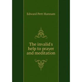 

Книга The invalid's help to prayer and meditation