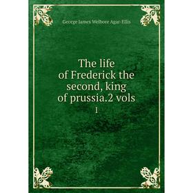 

Книга The life of Frederick the second, king of prussia.2 vols 1