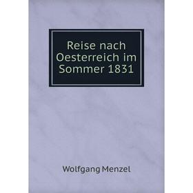 

Книга Reise nach Oesterreich im Sommer 1831
