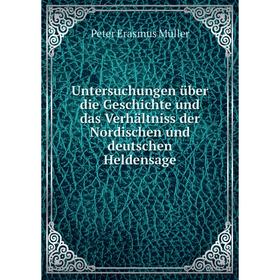 

Книга Untersuchungen über die Geschichte und das Verhältniss der Nordischen und deutschen Heldensage