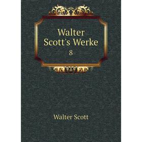 

Книга Walter Scott's Werke 8