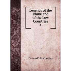 

Книга Legends of the Rhine and of the Low Countries 1