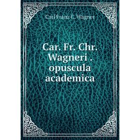 

Книга Car. Fr. Chr. Wagneri. opuscula academica