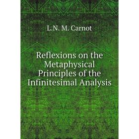 

Книга Reflexions on the Metaphysical Principles of the Infinitesimal Analysis