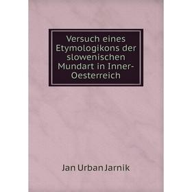 

Книга Versuch eines Etymologikons der slowenischen Mundart in Inner-Oesterreich