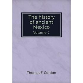 

Книга The history of ancient Mexico Volume 2