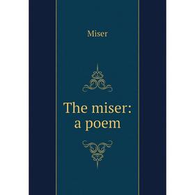 

Книга The miser: a poem