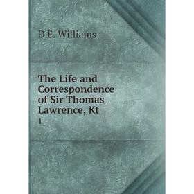 

Книга The Life and Correspondence of Sir Thomas Lawrence, Kt. 1