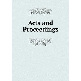 

Книга Acts and Proceedings