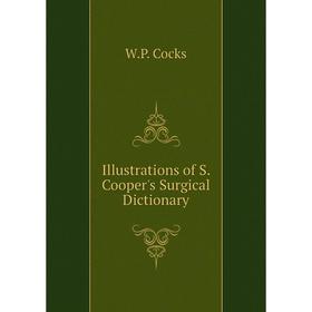 

Книга Illustrations of S. Cooper's Surgical Dictionary