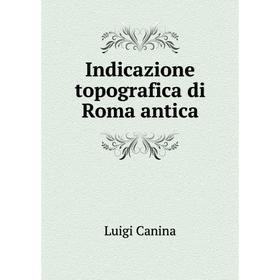 

Книга Indicazione topografica di Roma antica