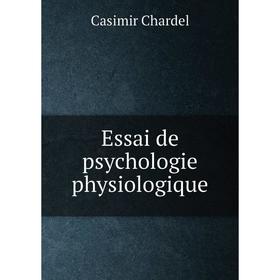 

Книга Essai de psychologie physiologique